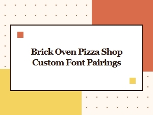 Crafting the Soul of a Brick Oven Pizza Shop with Fonts