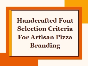 Crafting Authentic Pizza Brands with Handcrafted Fonts