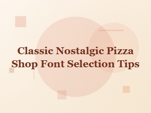 Choosing a Timeless Font for Your Pizza Shop