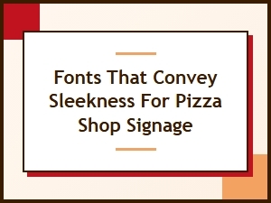 Modern & Sleek Fonts for Pizza Shop Signage