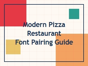 A Guide to Modern Font Pairing for Pizza Restaurants
