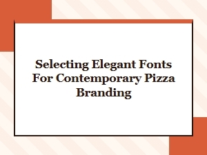 Crafting Sleek Pizza Branding with Elegant Fonts